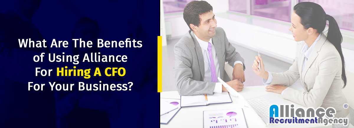 What Are The Benefits of Using Alliance For Hiring A CFO For Your Business